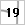 19