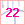 22