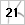 21