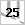 25