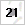 21