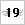 19