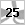 25