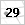 29