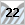 22