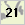 21