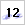 12