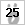 25