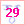 29