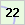 22