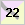 22