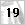 19