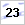 23