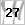 27