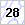 28