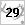 29