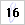 16