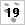 19