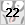 22