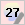 27