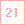 21