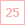 25