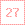 27